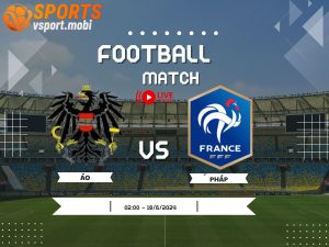 Soi kèo Áo vs Pháp, soi kèo, soi kèo bóng đá
