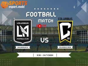 soi kèo Los Angeles FC vs Columbus Crew, soi kèo, nhận định bóng đá