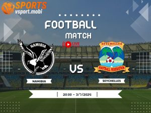 soi kèo Namibia vs Seychelles, soi kèo, nhận định bóng đá, Vsport