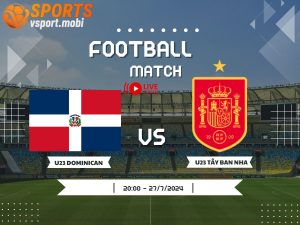 soi kèo U23 Dominican vs U23 Tây Ban Nha, soi kèo, nhận định bóng đá, Vsport