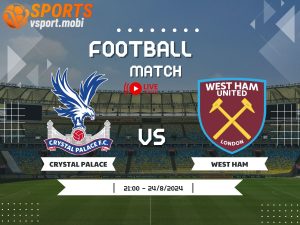 soi kèo Crystal Palace vs West Ham, soi kèo, nhận định bóng đá, Vsport