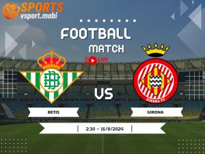 soi kèo Betis vs Girona, soi kèo, nhận định bóng đá