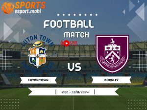 soi kèo Luton vs Burnley, soi kèo, nhận định bóng đá