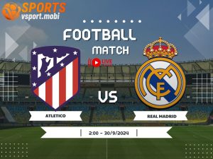 soi kèo Atletico vs Real Madrid, soi kèo, nhận định bóng đá, Vsport