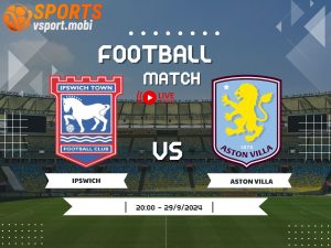 soi kèo Ipswich vs Aston Villa, soi kèo, nhận định bóng đá, Vsport