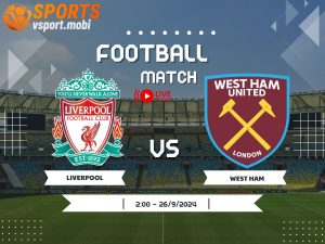 soi kèo Liverpool vs West Ham, soi kèo, nhận định bóng đá, Vsport