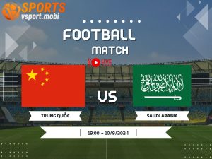 soi kèo Trung Quốc vs Saudi Arabia, soi kèo, nhận định bóng đá, Vsport