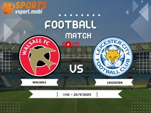 soi kèo Walsall vs Leicester, soi kèo, nhận định bóng đá, Vsport