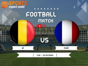 soi kèo Bỉ vs Pháp, soi kèo, nhận định bóng đá, Vsport