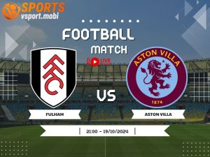 soi kèo Fulham vs Aston Villa, soi kèo, nhận định bóng đá, Vsport