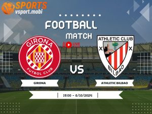 soi kèo Girona vs Athletic Bilbao, soi kèo, nhận định bóng đá, Vsport