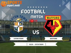 soi kèo Luton vs Watford, soi kèo, nhận định bóng đá, Bsports