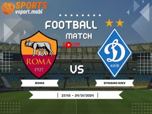 soi kèo Roma vs Dynamo Kiev, soi kèo, nhận định bóng đá, Vsport