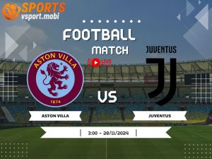 soi kèo Aston Villa vs Juventus, soi kèo, nhận định bóng đá, Vsport