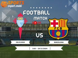 soi kèo Celta Vigo vs Barcelona, soi kèo, nhận định bóng đá, Vsport