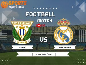 soi kèo Leganes vs Real Madrid, soi kèo, nhận định bóng đá, Vsport