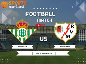 soi kèo Real Betis vs Vallecano, soi kèo, nhận định bóng đá, Vsport