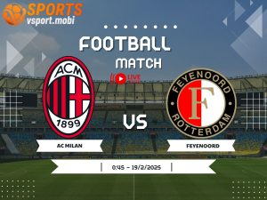 soi kèo AC Milan vs Feyenoord, soi kèo, nhận định bóng đá, Vsport